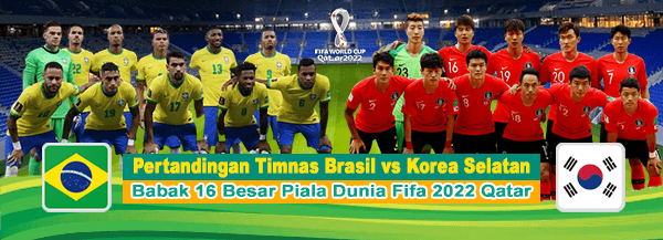 Brasil vs Korea Selatan, Babak 16 Besar Piala Dunia FIFA 2022 Qatar